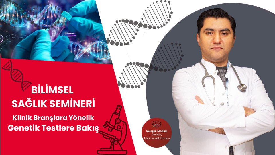 Klinik Branşlara Yönelik Genetik Testlere Bakış Semineri