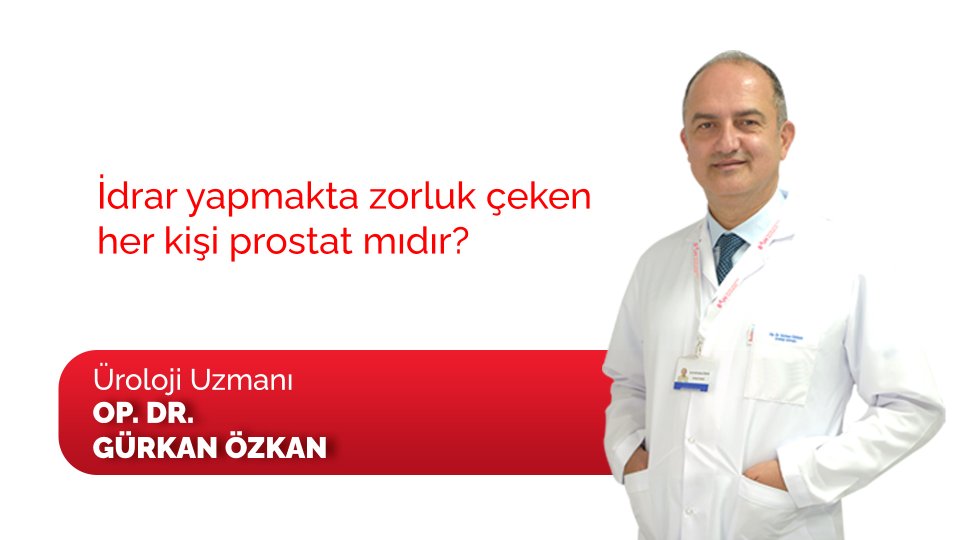 İdrar yapmakta zorluk çeken her kişi prostat mıdır?