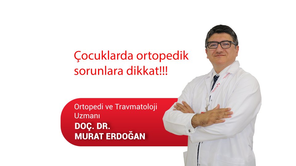 Çocuklarda ortopedik sorunlara dikkat   