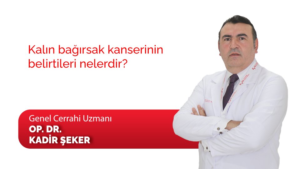 Kalın bağırsak kanserinin belirtileri nelerdir?